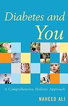 Diabetes and you : a comprehensive, holistic approach
