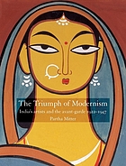 The triumph of modernism : India's artists and the avant-garde, 1922-1947