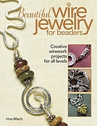 Beautiful wire jewelry for beaders - creative wirework projects for all lev.