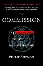 The Commission : the uncensored history of the 9/11 investigation