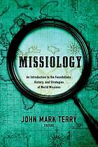 Missiology : an introduction to the foundations, history, and strategies of world missions