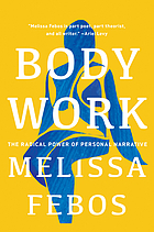 Body work : the radical power of personal narrative