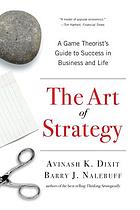 The art of strategy : a game theorist's guide to success in business & life