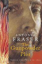 The gunpowder plot : terror & faith in 1605