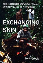 Anthropological knowledge, secrecy and Bolivip, Papua New Guinea : exchanging skin