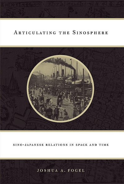 Sinosphere Articulating the Sinosphere : Sino-Japanese relations in space and time ...