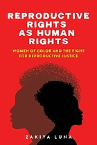Reproductive rights as human rights : women of color and the fight for reproductive justice