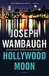 Hollywood moon : a novel by  Joseph Wambaugh 