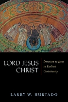 Lord Jesus Christ : devotion to Jesus in earliest Christianity