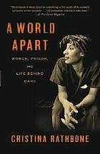 A world apart : women, prison, and life behind bars