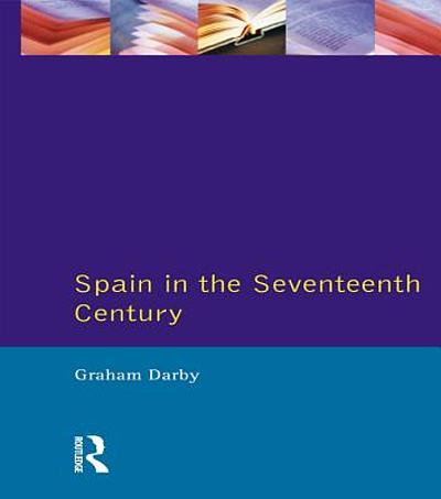 Spain in the Seventeenth Century | WorldCat.org