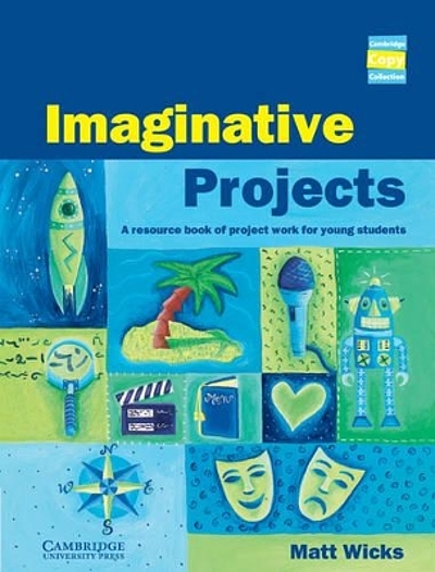 Imaginative projects : a resource book of project work for young ...