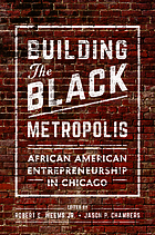 Building the Black metropolis : African American entrepreneurship in Chicago