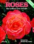 Roses : how to select, grow, and enjoy by  Richard Ray 