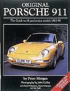 Original Porsche 911 : [the guide to all production models 1963-98] : Porsche 911.