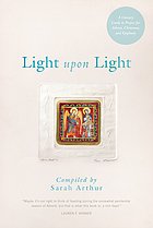 Light upon light : a literary guide to prayer for Advent, Christmas, and Epiphany
