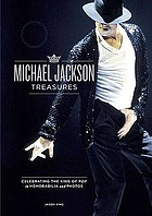 The Michael Jackson treasures : celebrating the king of pop in photos and memorabilia
