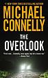 The overlook : a novel by  Michael Connelly 
