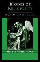 Modes of religiosity : a cognitive theory of religious transmission