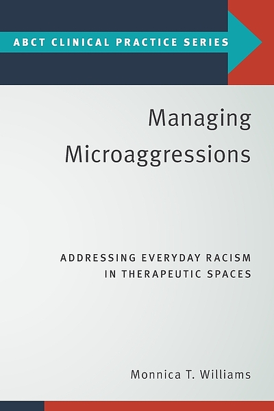 Managing microaggressions : addressing everyday racism in therapeutic  spaces