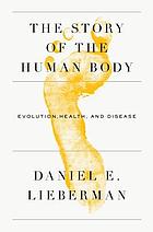 the story of the human body: evolution, health & disease by daniel lieberman ebook