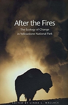 After the fires : the ecology of change in Yellowstone National Park