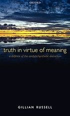 Truth in virtue of meaning : [a defence of the analytic/synthetic distinction]