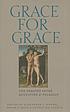 Grace for grace : the debates after Augustine... by  Alexander Y Hwang 