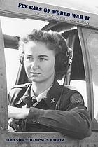 Fly gals of World War II : Women Airforce Service Pilots (WASP)