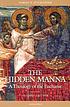 The hidden manna : a theology of the Eucharist by  James T O'Connor 