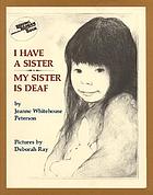 I have a sister--my sister is deaf
