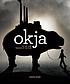 Okja : the art and making of the film by  Simon Ward, (Freelance writer) 
