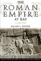 The Roman Empire at bay AD 180-395