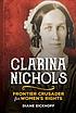 Clarina Nichols : frontier crusader for women's... by  Diane Eickhoff 