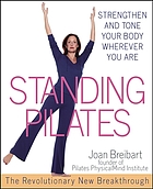 Standing Pilates : strengthen and tone your body wherever you are
