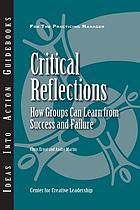 Critical Reflections : How Groups Can Learn from Success and Failure.