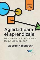 Learning Agility : Unlock the Lessons of Experience (Spanish for Latin America)
