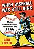 When baseball was still king : major league players... by  Gene Fehler 