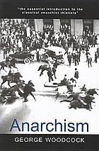 Anarchism : a history of libertarian ideas and movements