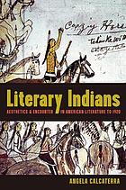 Literary Indians : aesthetics and encounter in American literature to 1920