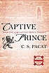 Captive prince. Volume 1 by  C  S Pacat 
