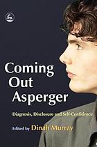 Coming out Asperger : diagnosis, disclosure and self-confidence