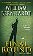 Final round by William Bernhardt