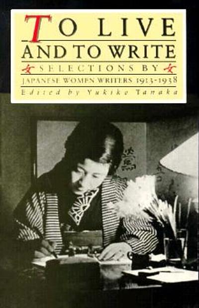 To live and to write selections by Japanese women writers, 19131938