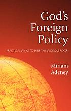 God's foreign policy : practical ways to help the world's poor