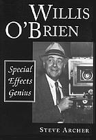 Willis O'Brien : special effects genius