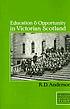 Education and opportunity in Victorian Scotland... by  R  D Anderson 