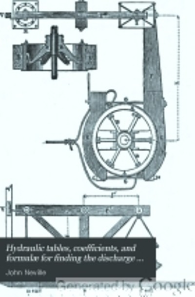 Shevelev Table Hydraulic tables, coefficients, and formulæ for finding the discharge ...