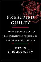 book cover for Presumed guilty : how the Supreme Court empowered the police and subverted civil rights