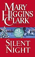 Silent night : a novel by  Mary Higgins Clark 